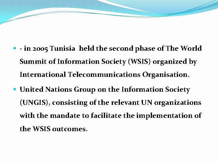 § - in 2005 Tunisia held the second phase of The World Summit of