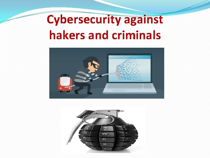 Cybersecurity against hakers and criminals 