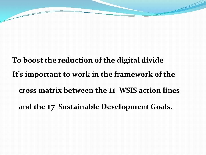 To boost the reduction of the digital divide It’s important to work in the