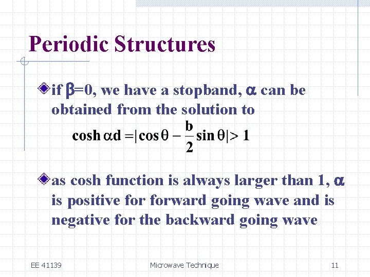 Periodic Structures if b=0, we have a stopband, a can be obtained from the