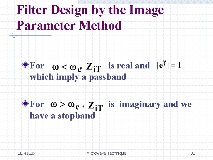 Filter Design by the Image Parameter Method For , is real and which imply