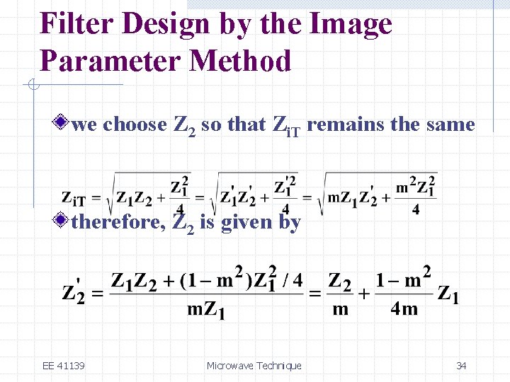 Filter Design by the Image Parameter Method we choose Z 2 so that Zi.