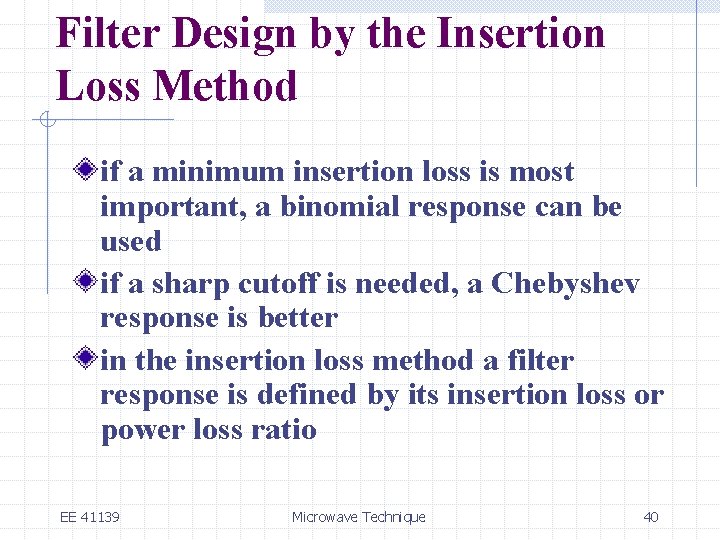 Filter Design by the Insertion Loss Method if a minimum insertion loss is most