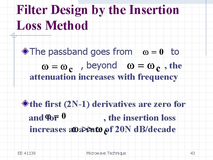 Filter Design by the Insertion Loss Method The passband goes from to , beyond