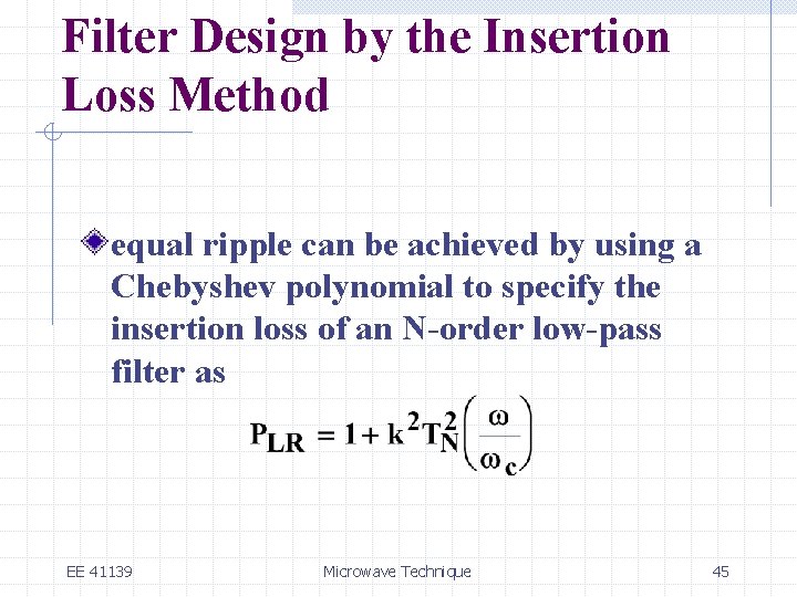 Filter Design by the Insertion Loss Method equal ripple can be achieved by using