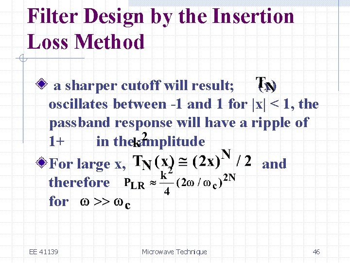 Filter Design by the Insertion Loss Method a sharper cutoff will result; (x) oscillates