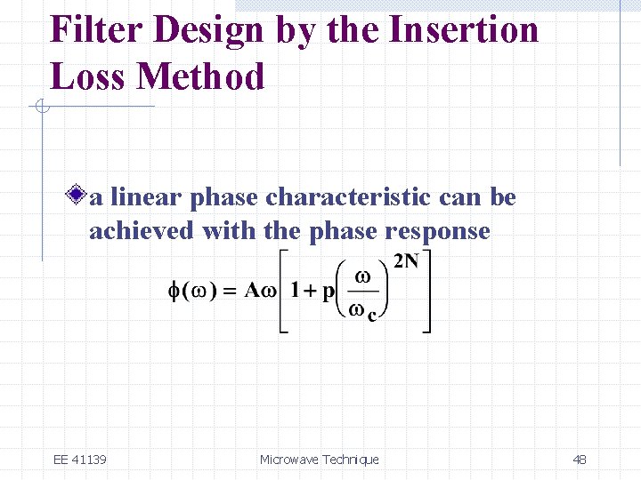 Filter Design by the Insertion Loss Method a linear phase characteristic can be achieved