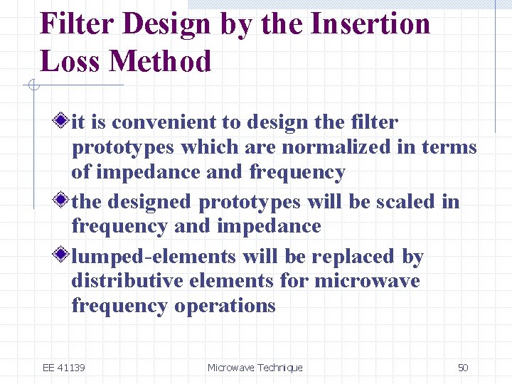 Filter Design by the Insertion Loss Method it is convenient to design the filter