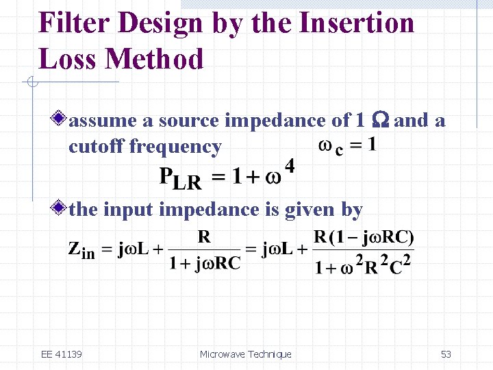 Filter Design by the Insertion Loss Method assume a source impedance of 1 W