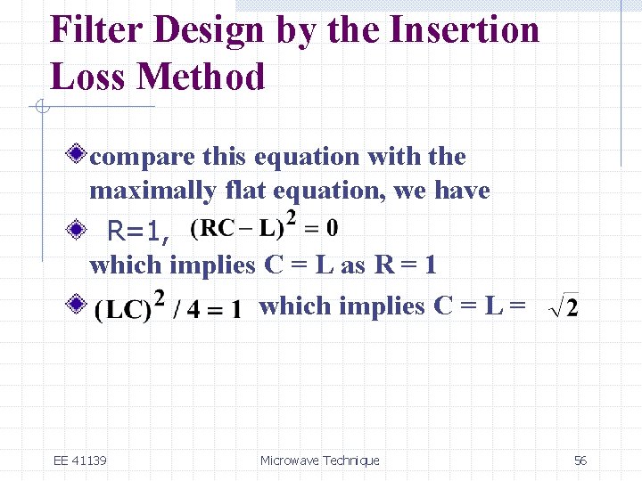 Filter Design by the Insertion Loss Method compare this equation with the maximally flat