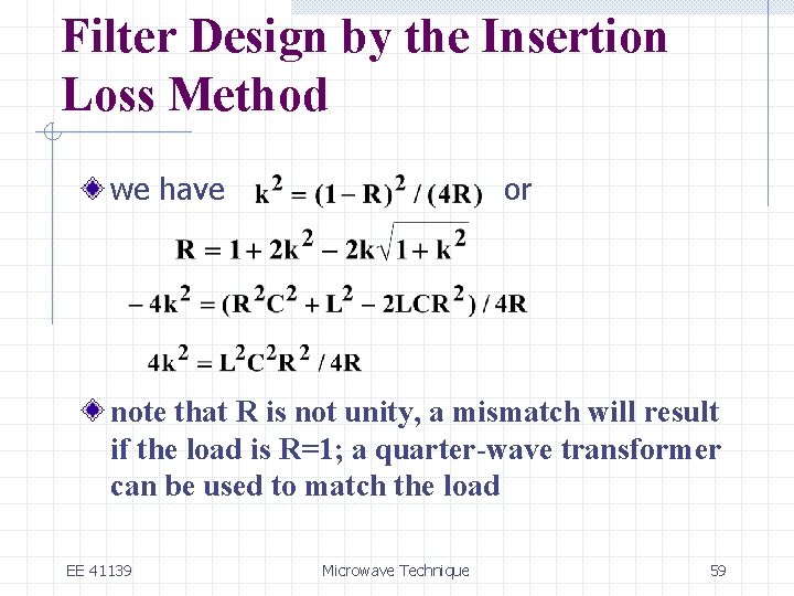 Filter Design by the Insertion Loss Method we have or note that R is