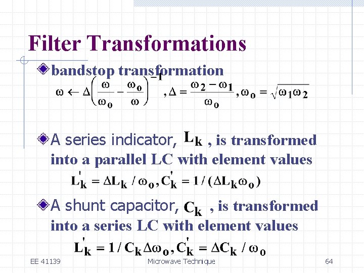 Filter Transformations bandstop transformation A series indicator, , is transformed into a parallel LC