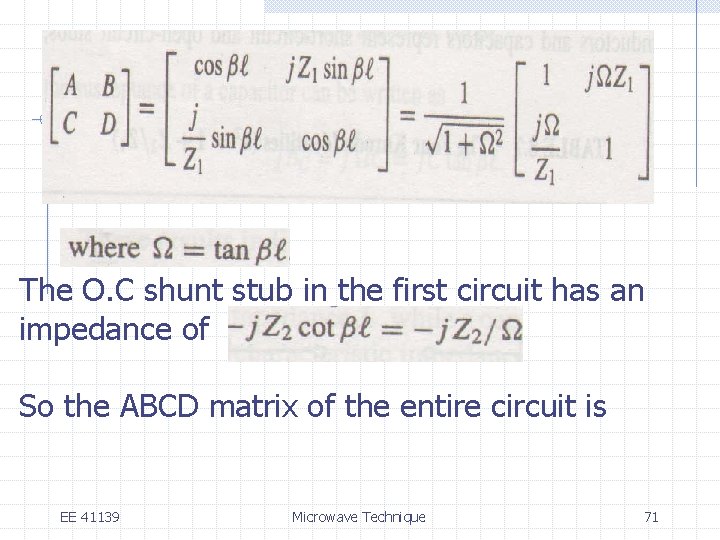 The O. C shunt stub in the first circuit has an impedance of So