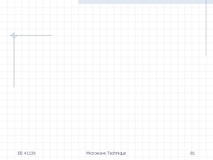 EE 41139 Microwave Technique 81 