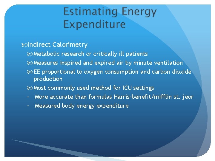  Indirect Calorimetry Metabolic research or critically ill patients Measures inspired and expired air