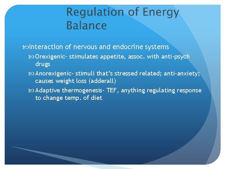  Interaction of nervous and endocrine systems Orexigenic- stimulates appetite, assoc. with anti-psych drugs