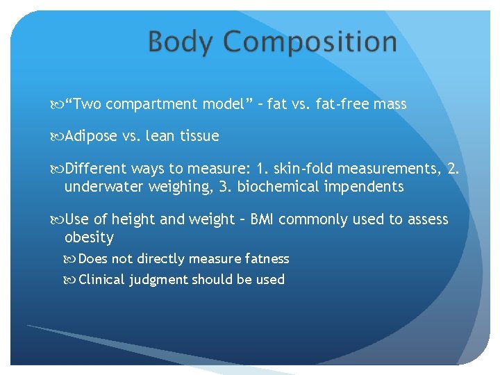  “Two compartment model” – fat vs. fat-free mass Adipose vs. lean tissue Different