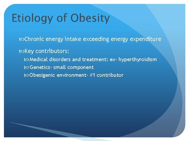  Chronic energy intake exceeding energy expenditure Key contributors: Medical disorders and treatment: ex-