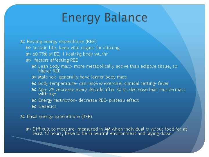  Resting energy expenditure (REE) Sustain life, keep vital organs functioning 60 -75% of