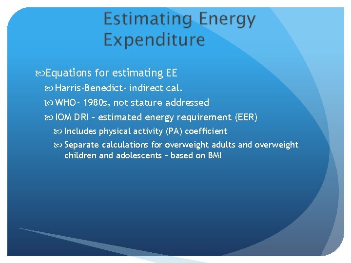  Equations for estimating EE Harris-Benedict- indirect cal. WHO- 1980 s, not stature addressed