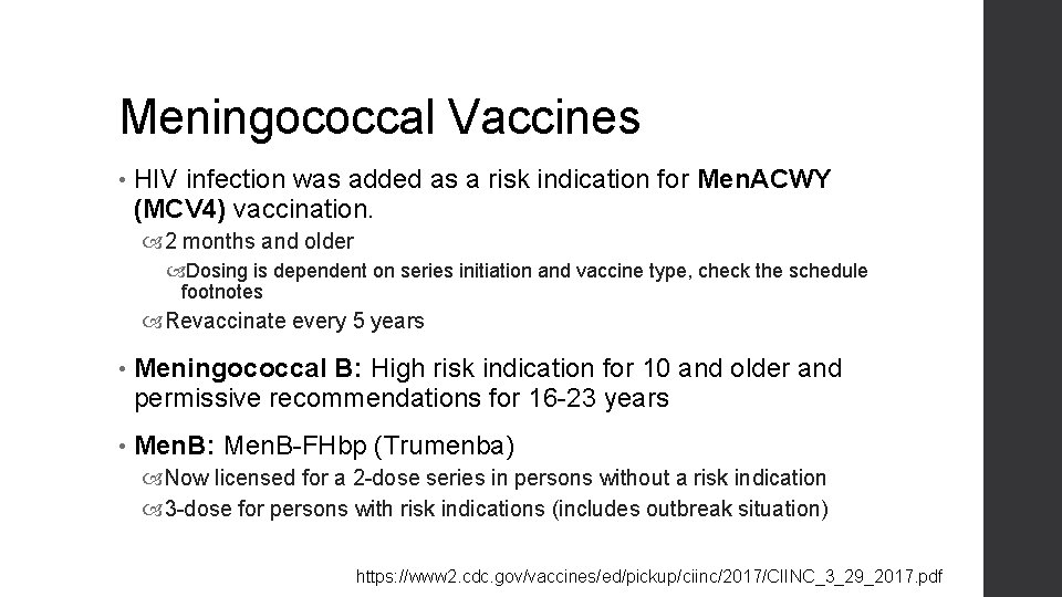 Meningococcal Vaccines • HIV infection was added as a risk indication for Men. ACWY