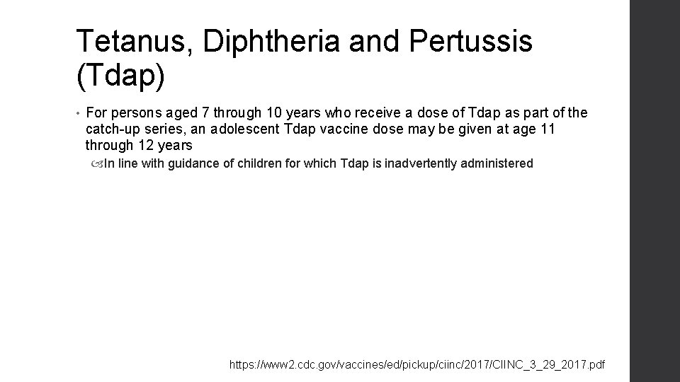 Tetanus, Diphtheria and Pertussis (Tdap) • For persons aged 7 through 10 years who