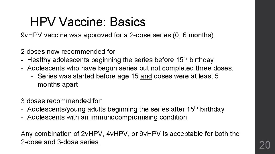 HPV Vaccine: Basics 9 v. HPV vaccine was approved for a 2 -dose series