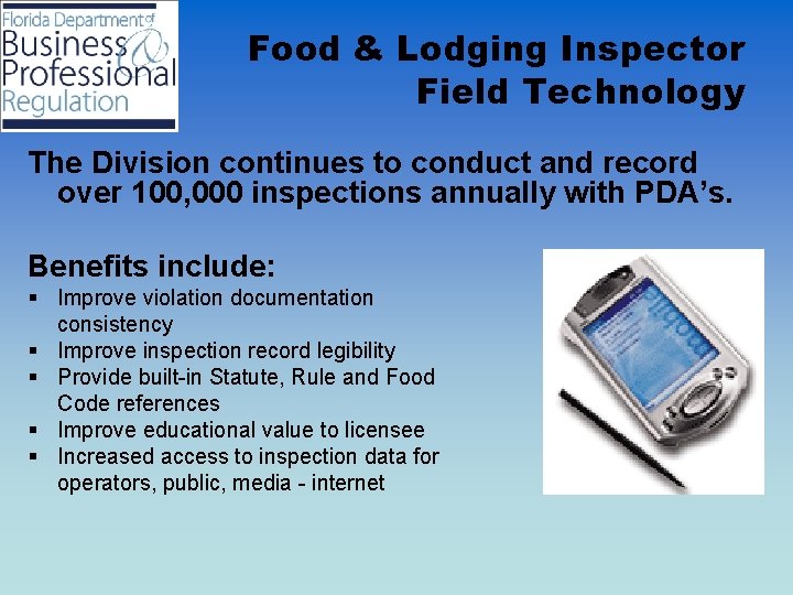 Food & Lodging Inspector Field Technology The Division continues to conduct and record over