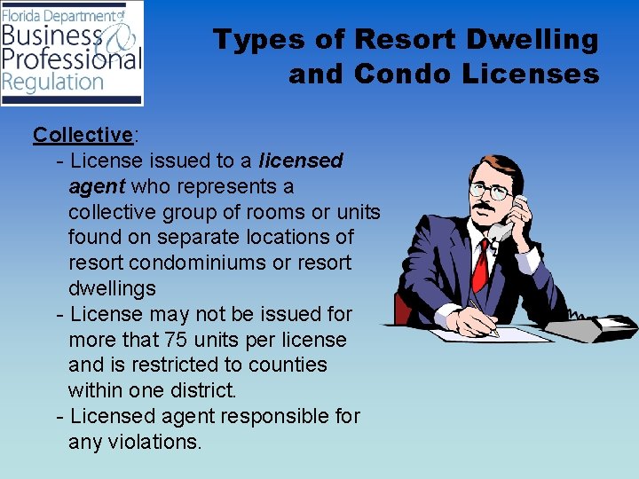 Types of Resort Dwelling and Condo Licenses Collective: - License issued to a licensed