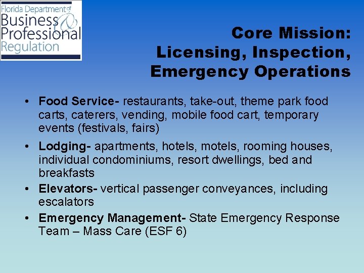 Core Mission: Licensing, Inspection, Emergency Operations • Food Service- restaurants, take-out, theme park food