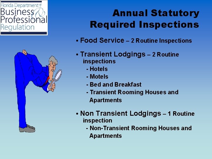 Annual Statutory Required Inspections • Food Service – 2 Routine Inspections • Transient Lodgings