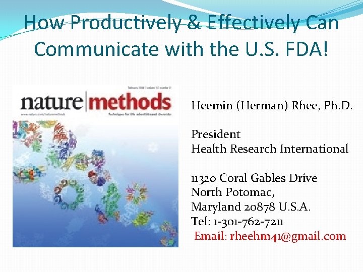How Productively & Effectively Can Communicate with the U. S. FDA! Heemin (Herman) Rhee, How Productively & Effectively Can Communicate with the U. S. FDA! Heemin (Herman) Rhee,