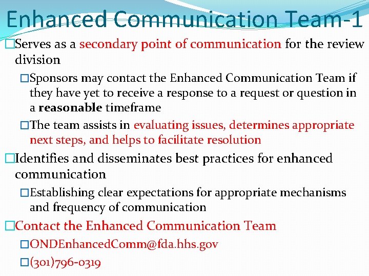 Enhanced Communication Team-1 �Serves as a secondary point of communication for the review division Enhanced Communication Team-1 �Serves as a secondary point of communication for the review division