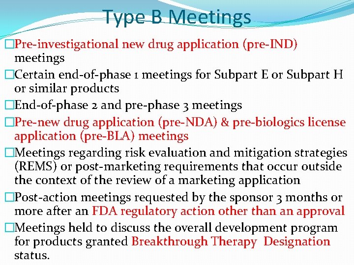 Type B Meetings �Pre-investigational new drug application (pre-IND) meetings �Certain end-of-phase 1 meetings for Type B Meetings �Pre-investigational new drug application (pre-IND) meetings �Certain end-of-phase 1 meetings for