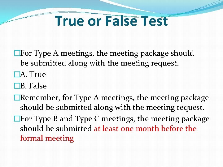 True or False Test �For Type A meetings, the meeting package should be submitted True or False Test �For Type A meetings, the meeting package should be submitted