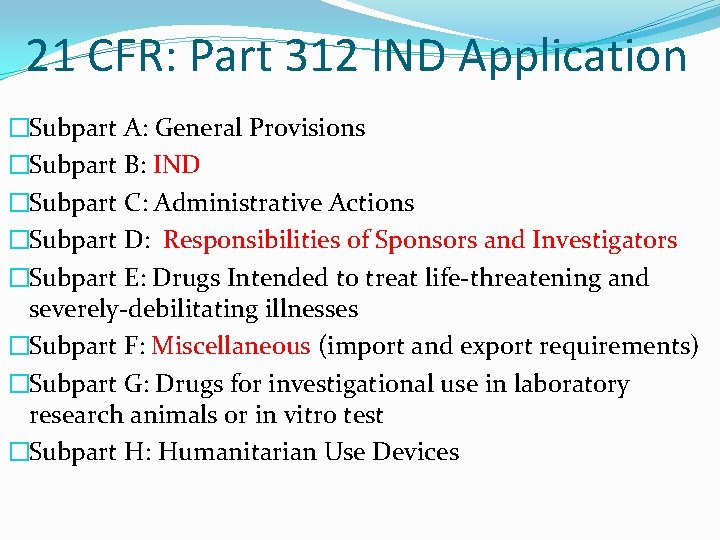 21 CFR: Part 312 IND Application �Subpart A: General Provisions �Subpart B: IND �Subpart 21 CFR: Part 312 IND Application �Subpart A: General Provisions �Subpart B: IND �Subpart