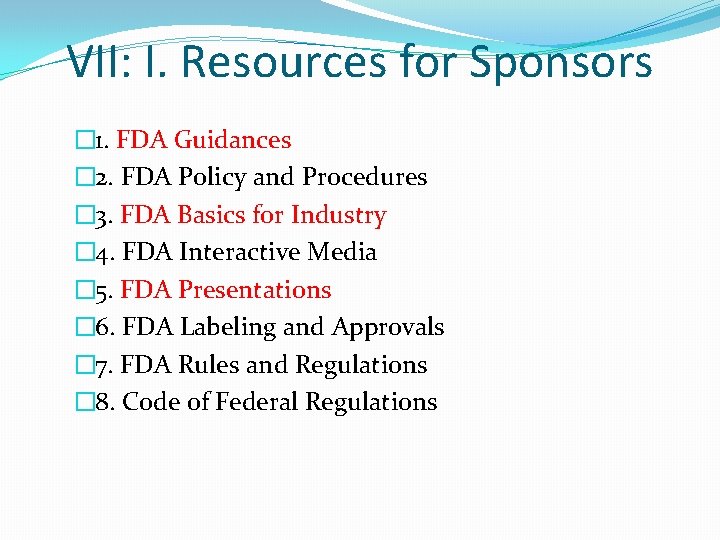 VII: I. Resources for Sponsors � 1. FDA Guidances � 2. FDA Policy and VII: I. Resources for Sponsors � 1. FDA Guidances � 2. FDA Policy and