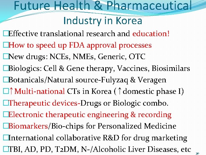 Future Health & Pharmaceutical Industry in Korea �Effective translational research and education! �How to Future Health & Pharmaceutical Industry in Korea �Effective translational research and education! �How to