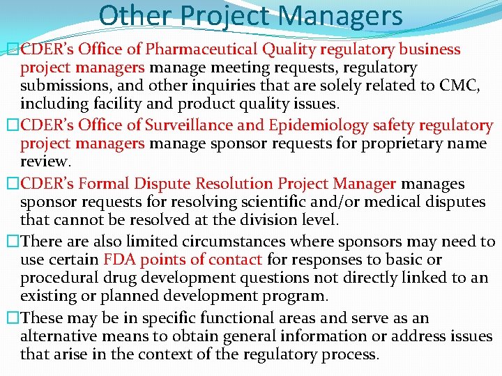 Other Project Managers �CDER’s Office of Pharmaceutical Quality regulatory business project managers manage meeting Other Project Managers �CDER’s Office of Pharmaceutical Quality regulatory business project managers manage meeting