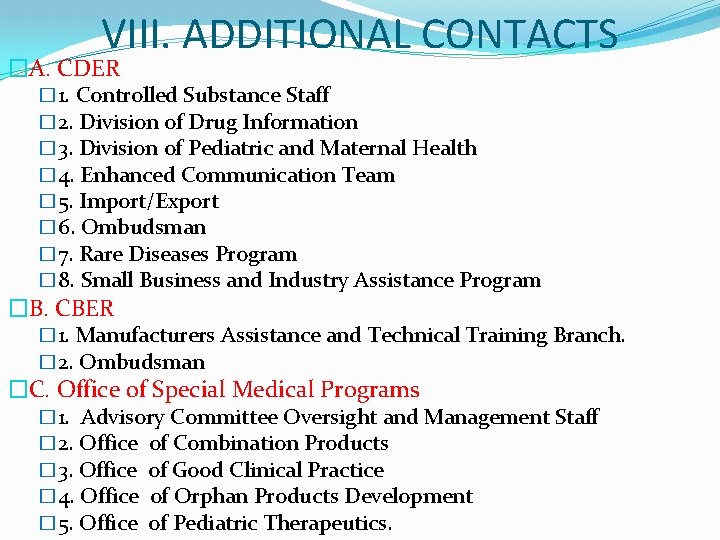 VIII. ADDITIONAL CONTACTS �A. CDER � 1. Controlled Substance Staff � 2. Division of VIII. ADDITIONAL CONTACTS �A. CDER � 1. Controlled Substance Staff � 2. Division of