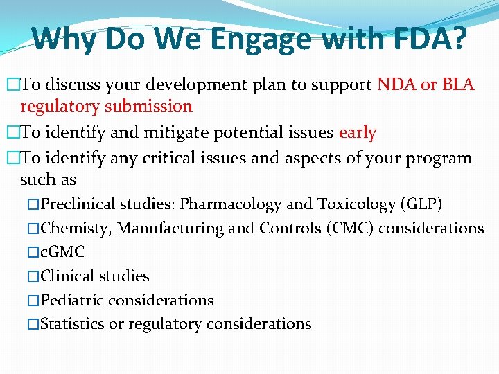 Why Do We Engage with FDA? �To discuss your development plan to support NDA Why Do We Engage with FDA? �To discuss your development plan to support NDA