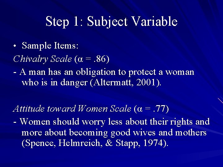 Step 1: Subject Variable • Sample Items: Chivalry Scale (α =. 86) - A