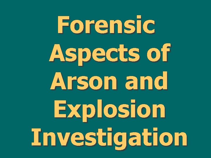 Forensic Aspects of Arson and Explosion Investigation 