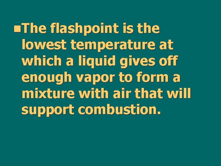 n. The flashpoint is the lowest temperature at which a liquid gives off enough