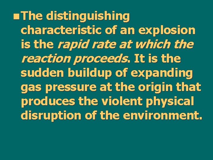 n The distinguishing characteristic of an explosion is the rapid rate at which the