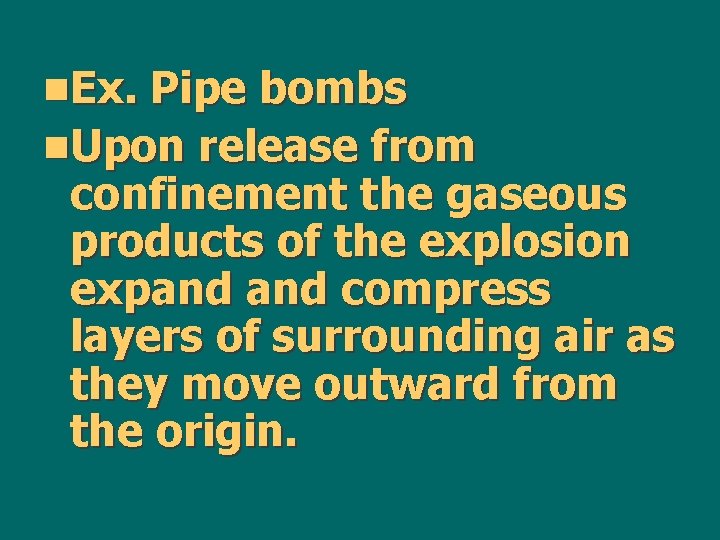 n. Ex. Pipe bombs n. Upon release from confinement the gaseous products of the