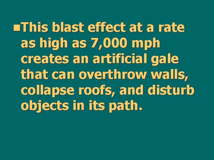 n. This blast effect at a rate as high as 7, 000 mph creates