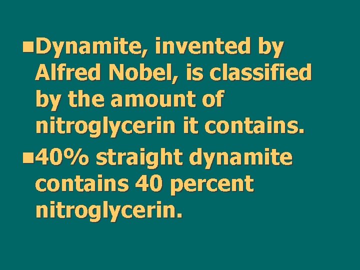 n. Dynamite, invented by Alfred Nobel, is classified by the amount of nitroglycerin it