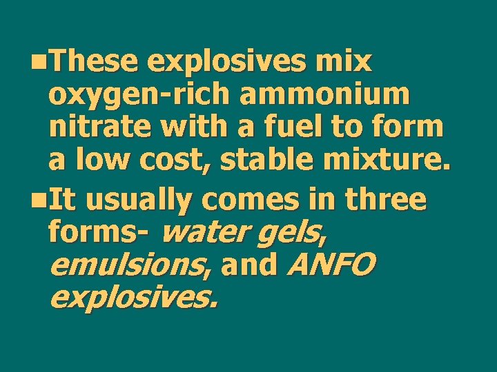 n. These explosives mix oxygen-rich ammonium nitrate with a fuel to form a low