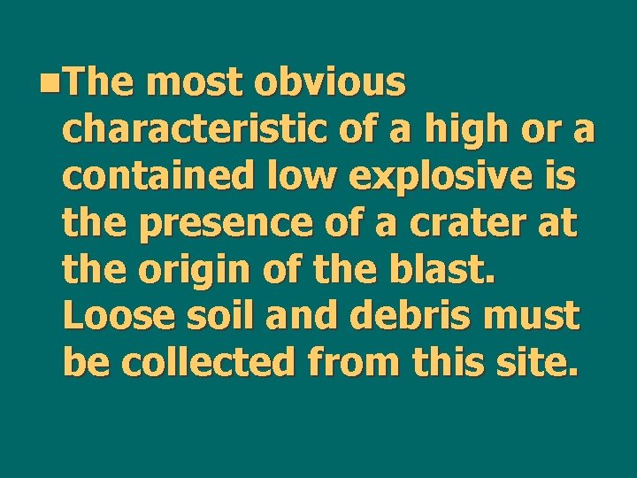 n. The most obvious characteristic of a high or a contained low explosive is